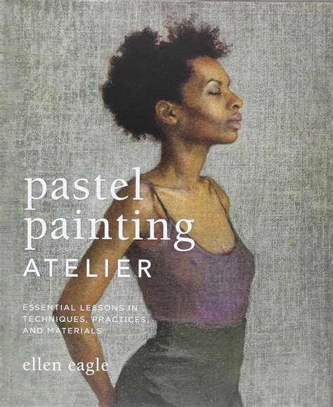 Pastel Painting Atelier Essential Lessons in Techniques Epub