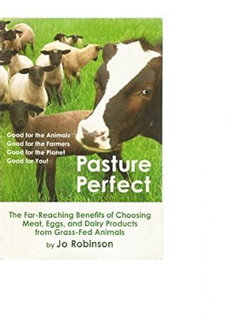 Pasture Perfect How You Can Benefit from Choosing Meat Eggs and Dairy Products from Grass-Fed Animals Epub