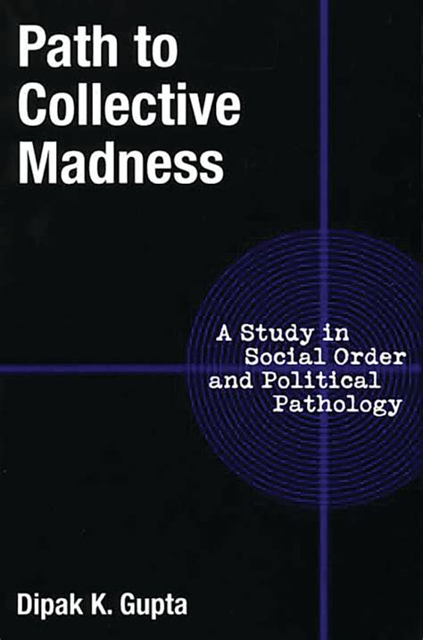 Path to Collective Madness A Study in Social Order and Political Pathology Reader