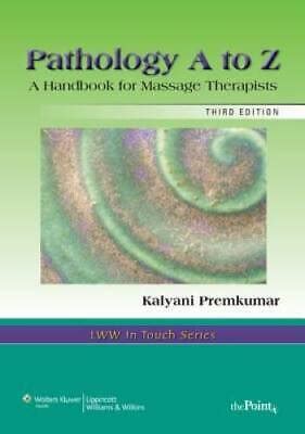 Pathology A to Z: A Handbook for Massage Therapists (LWW In Touch Series) Doc