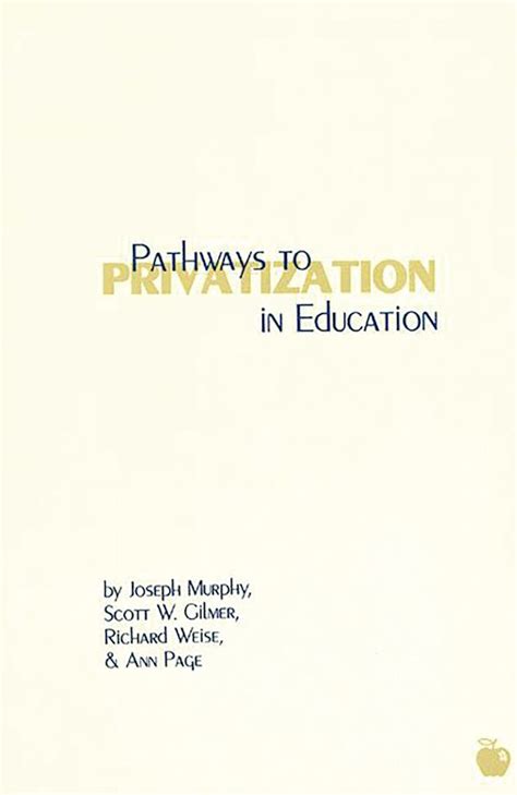 Pathways to Privatization in Education Contemporary Studies in Social and Policy Issues in Educatio PDF