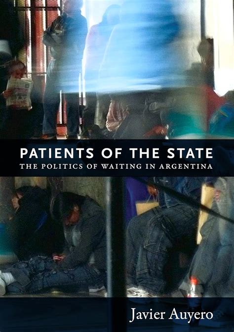 Patients of the State The Politics of Waiting in Argentina Reader