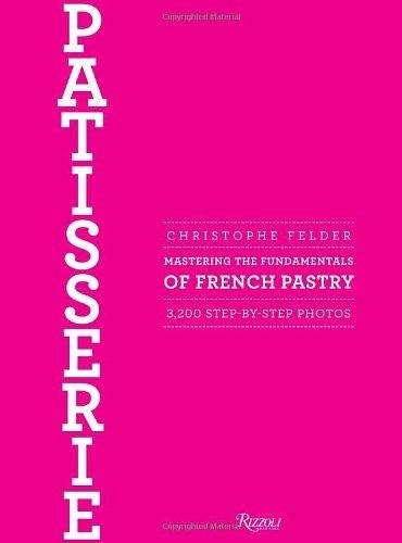 Patisserie: Mastering the Fundamentals of French Pastry Ebook Epub