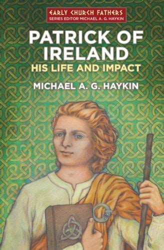 Patrick of Ireland His Life and Impact Biography Epub