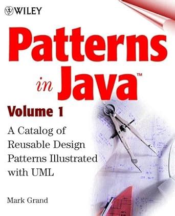 Patterns in Java, Vol. 1, A Catalog of Reusable Design Patterns Illustrated with UML Reader