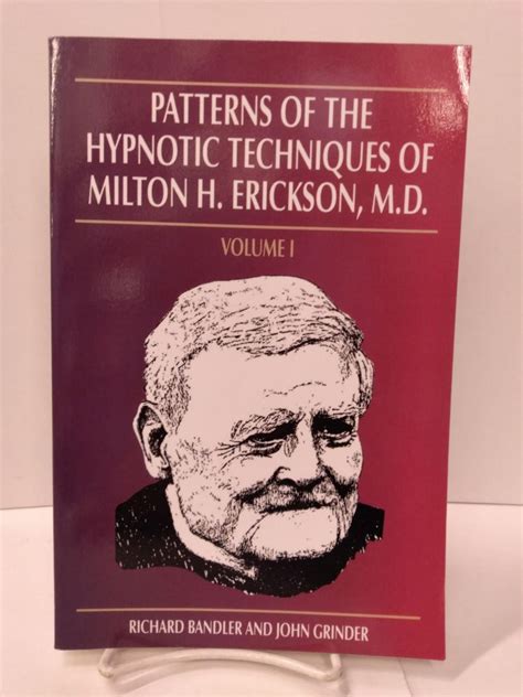 Patterns of the Hypnotic Techniques of Milton H. Erickson, M.D. Volume 1 PDF