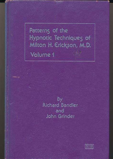 Patterns of the Hypnotic Techniques of Milton H. Erickson, M.D. Volume 1 PDF