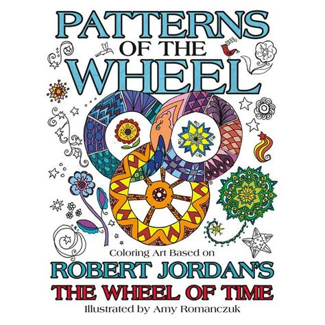 Patterns of the Wheel Coloring Art Based on Robert Jordan s The Wheel of Time Wheel of Time Other Kindle Editon