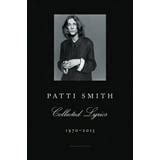 Patti Smith Collected Lyrics 1970-2015 Reader