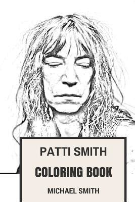 Patti Smith Coloring Book American Poet and Visual Artist Legendary Singer and Queen of Rock Patti Smith Inspired Adult Coloring Book Reader