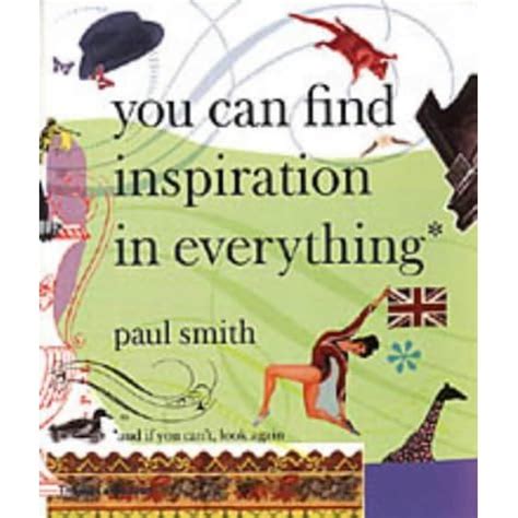 Paul Smith You Can Find Inspiration in Everything and if you can t look again Epub
