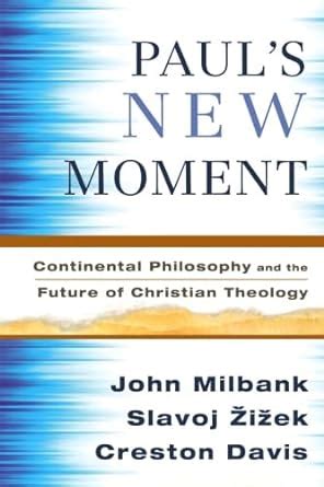 Paul s New Moment Continental Philosophy and the Future of Christian Theology Kindle Editon