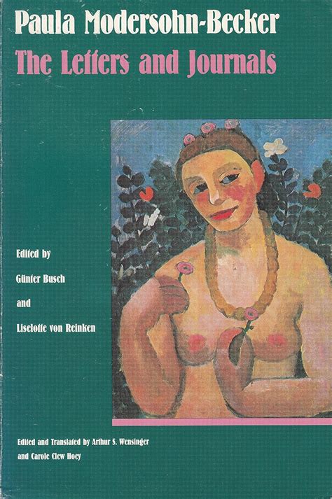 Paula Modersohn-Becker The Letters and Journals Reader