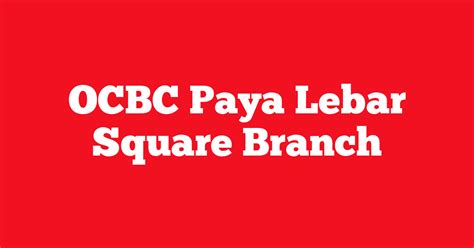 Paya Lebar OCBC: Empowering Financial Well-being in Singapore's Bustling District