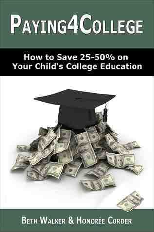 Paying4College How to Save 25-50 on Your Child s College Education PDF