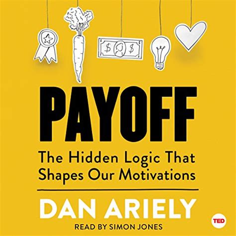 Payoff The Hidden Logic That Shapes Our Motivations TED Books Epub