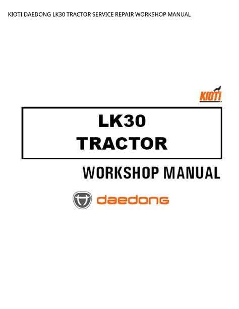 Pdf Ebook kioti daedong lk30 tractor workshop repair service manual Doc