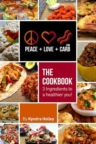 Peace Love and Low Carb The Cookbook 3 Ingredients to a Healthier You Doc