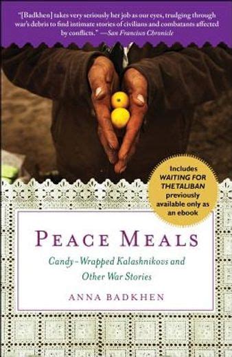 Peace Meals: A War Reporter's Journey, With Friends, Feasts, and Candy-Wrap PDF