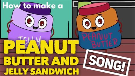 Peanut Peanut Butter and Jelly: A Song that will Make You Sing