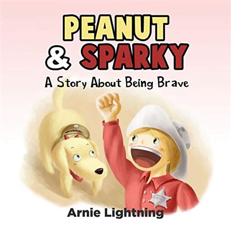 Peanut and Sparky A Story About Being Brave Peanut and Sparky Book 2