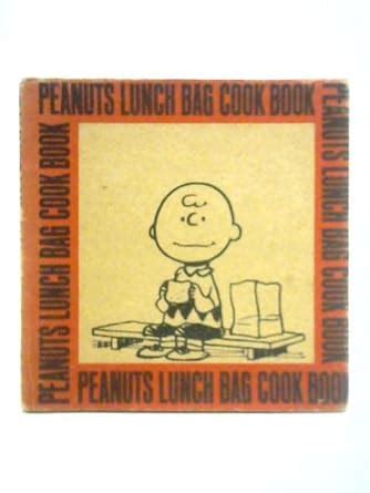 Peanuts Lunch Bag Cookbook 1ST Edition PDF