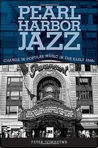 Pearl Harbor Jazz Change in Popular Music in the Early 1940s Reader