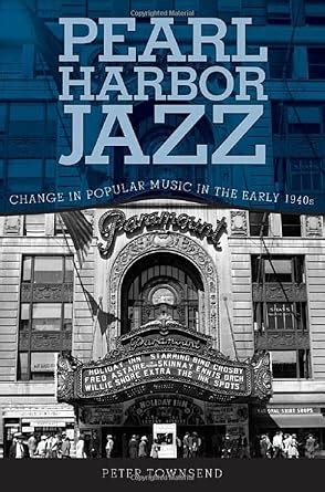 Pearl Harbor Jazz Change in Popular Music in the Early 1940s Epub