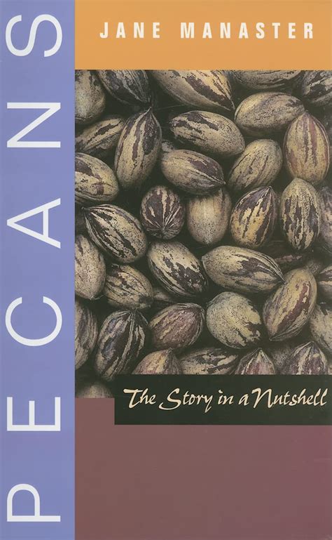 Pecans: The Story in a Nutshell (Grover E. Murray Studies in the American Southwest) Doc