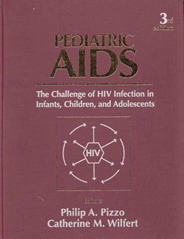 Pediatric AIDS The Challenge of HIV Infection in Infants, Children, And Adolescents 3rd Sub Edition PDF