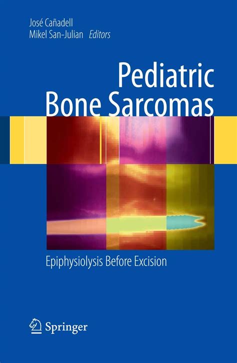 Pediatric Bone Sarcomas Epiphysiolysis before excision Reader