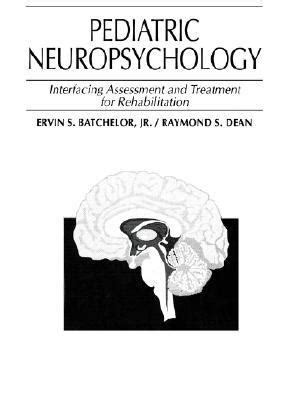 Pediatric Neuropsychology Interfacing Assessment and Treatment for Rehabilitation Kindle Editon