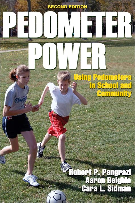 Pedometer Power Using Pedometers in School and Community 2nd Edition Reader