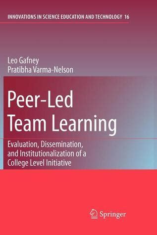 Peer-Led Team Learning Evaluation, Dissemination, and Institutionalization of a College Level Initia Doc