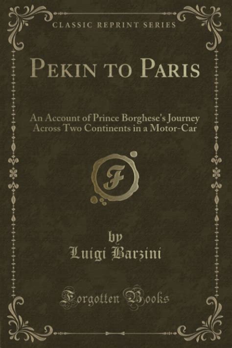 Pekin to Paris An Account of Prince Borghese s Journey Across Two Continents in a Motor-Car Epub