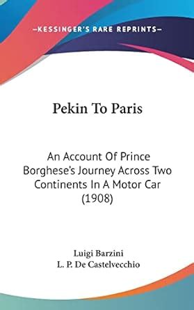 Pekin to Paris An Account of Prince Borghese s Journey Across Two Continents in a Motor-Car Epub