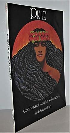 Pele: Goddess of Hawaiis Volcanoes Ebook Epub