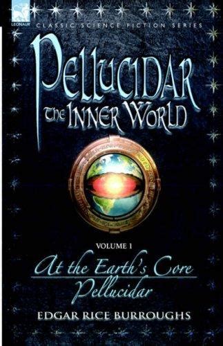 Pellucidar The Inner World Volume 1 At the Earth s Core and Pellucidor v 1 Epub