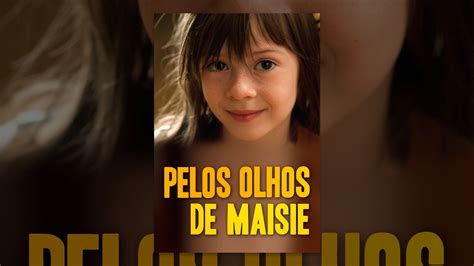Pelos Olhos de Maisie What Maisie Knew Em Portugues do Brasil PDF