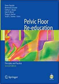 Pelvic Floor Re-education: Principles and Practice 2nd Edition Doc