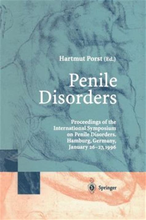 Penile Disorders International Symposium on Penile Disorders, Hamburg, Germany, January 26-27, 1996 Kindle Editon
