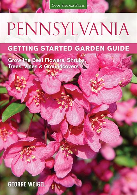Pennsylvania Getting Started Garden Guide Grow the Best Flowers Shrubs Trees Vines and Groundcovers Garden Guides Doc