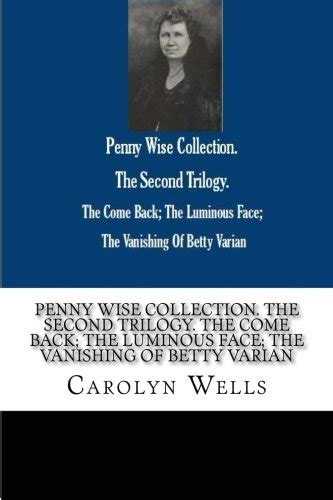 Penny Wise Collection The Second Trilogy The Come Back The Luminous Face The Vanishing Of Betty Varian Epub