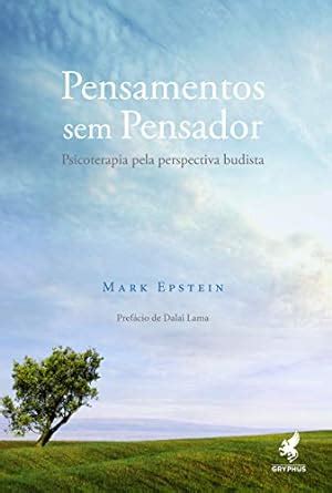Pensamentos sem pensador Psicoterapia pela perspectiva budista Portuguese Edition Kindle Editon