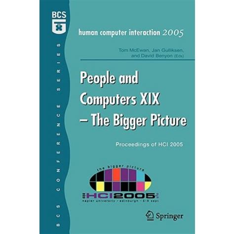 People and Computers XIX The Bigger Picture : Proceedings of HCI 2005 1st Edition Reader