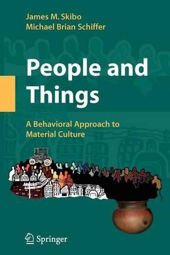 People and Things A Behavioral Approach to Material Culture 1st Edition Doc