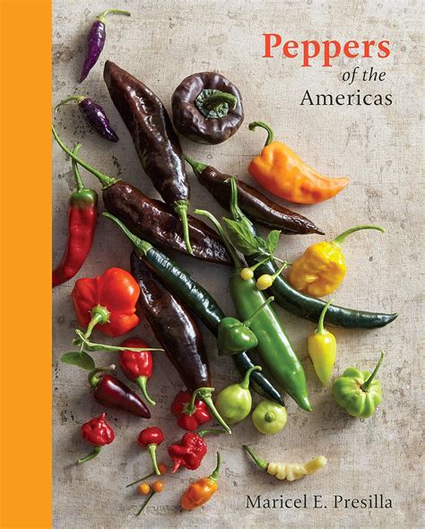 Peppers of the Americas The Remarkable Capsicums That Forever Changed Flavor Doc