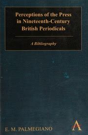 Perceptions of the Press in Nineteenth-Century British Periodicals A Bibliography Reader