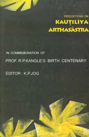 Perceptions on Kautiliya Arthasastra In Commemoration of Prof. R.P. Kangle' Doc