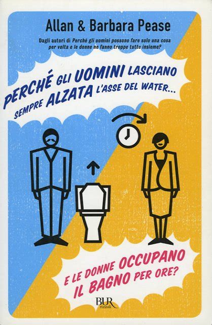 Perché gli uomini lasciano sempre alzata l asse del water E le donne occupano il bagno per ore Italian Edition Kindle Editon